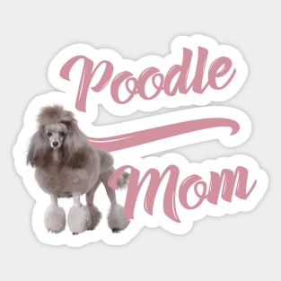 Poodle Mom! Especially for Poodle Lovers! Sticker